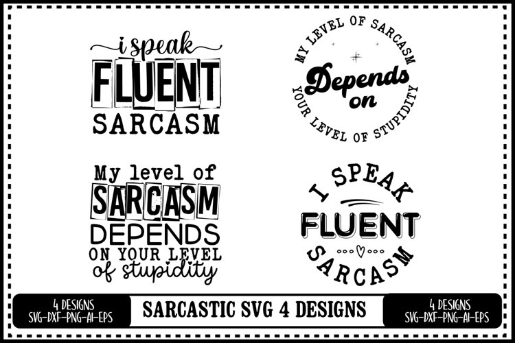 Funny Sarcastic Svg 4 Designs