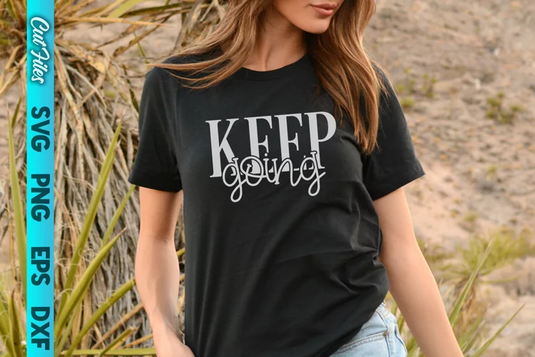Choose to Keep Going SVG Cut File