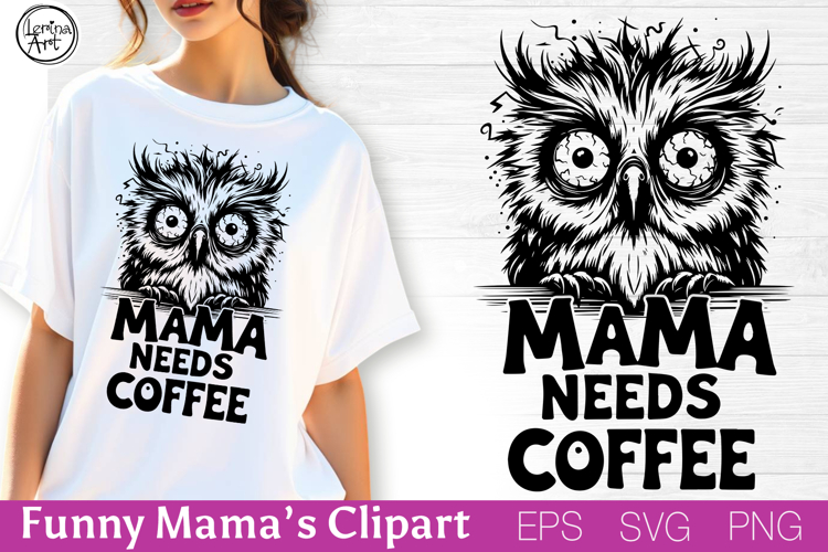 Mama Needs Coffee| Svg