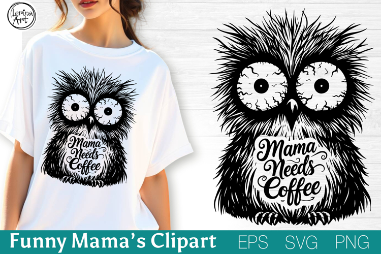 Mama Needs Coffee| Svg