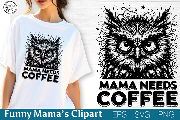 Mama Needs Coffee| Svg