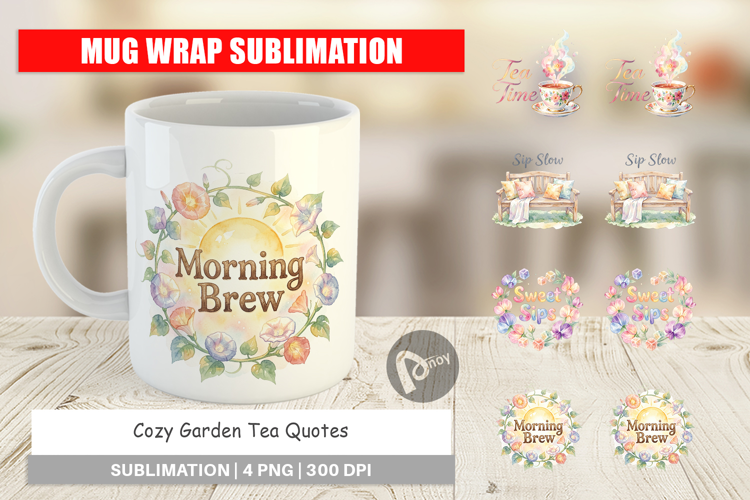 Cozy Garden Tea Quotes Mug Wrap