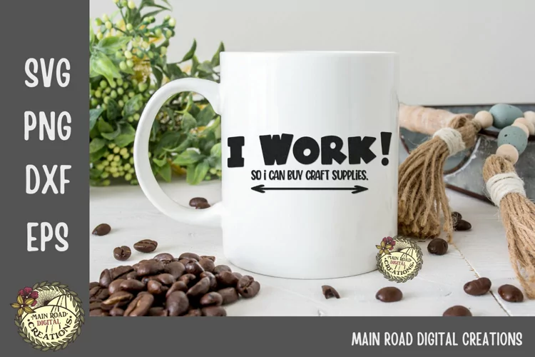 Funny Crafter SVG File I Work So I Can Buy Craft Supplies
