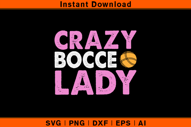 Crazy Bocce Lady SVG PNG DXF EPS AI | Funny Bocce Cut File