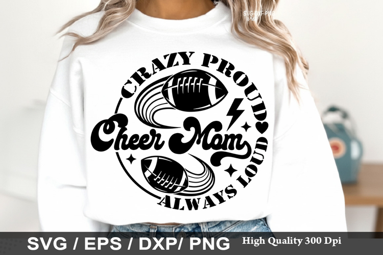 Crazy Proud Always Loud Cheer Mom SVG - Football Mom Design