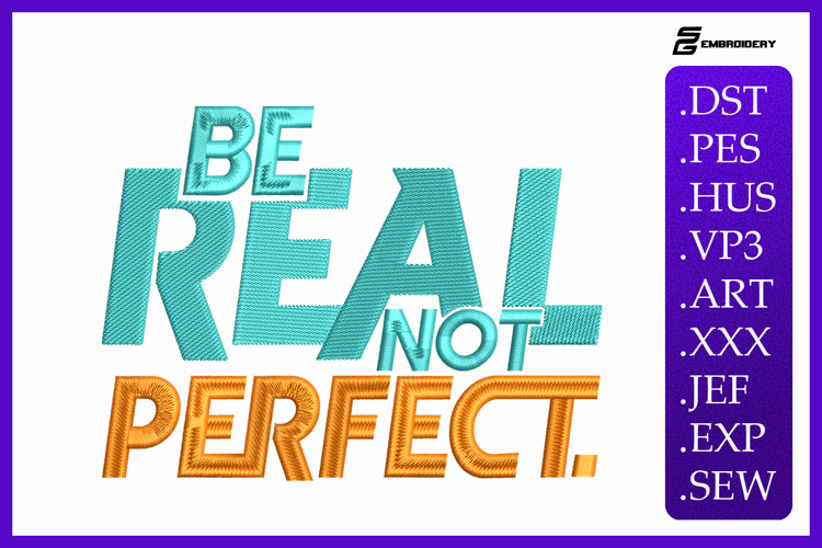 Be Real Not Perfect Motivational Quote Embroidery Design