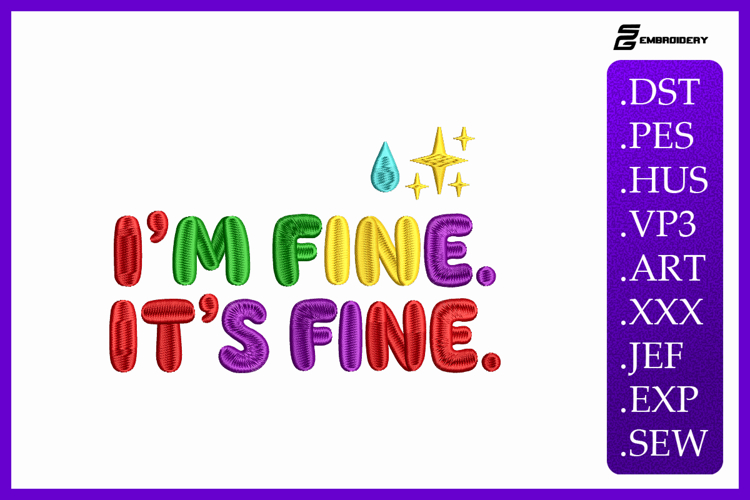 I’m Fine It’s Fine Inspirational Quote Embroidery Design