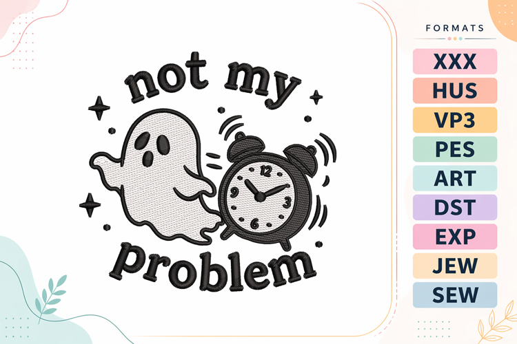 Not My Problem Ghost Halloween Embroidery Design