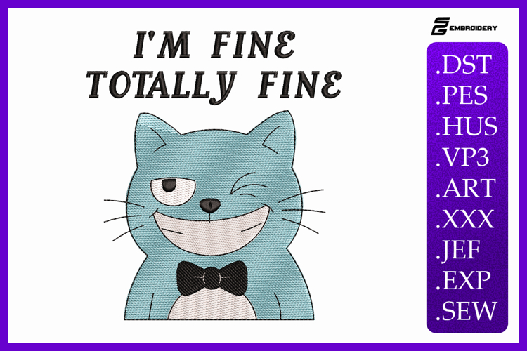 I’m Fine Totally Fine Funny Cat Quote Embroidery Design