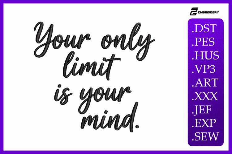 Your Only Limit Is Your Mind Quote Embroidery Design