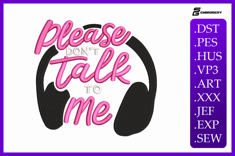 Please Don’t Talk To Me Funny Quote Embroidery Design