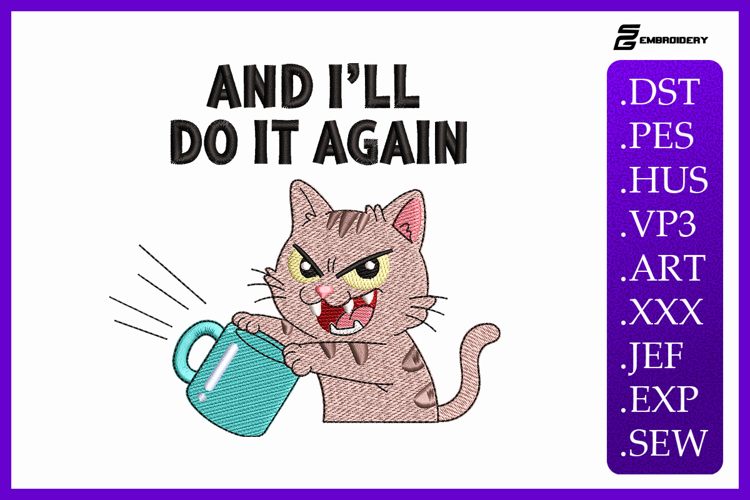 And I’ll Do It Again Cat Animal Quote Embroidery Design
