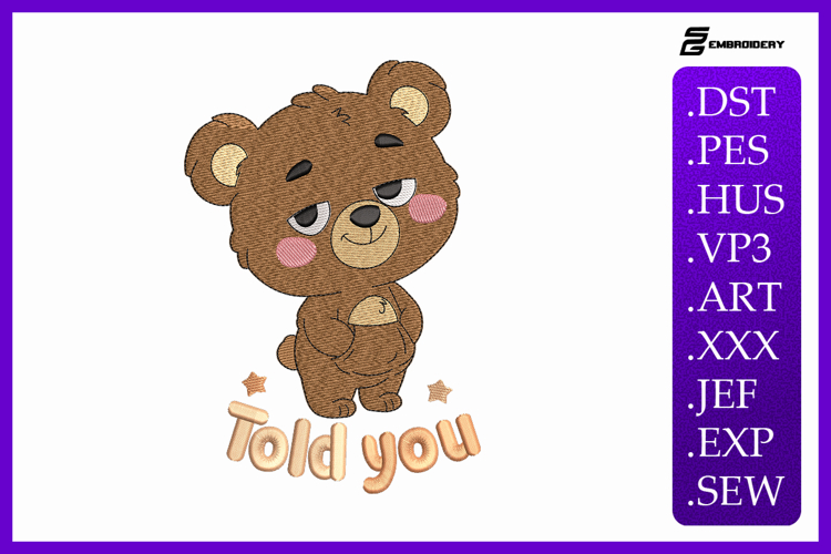 Told You Teddy Bear Embroidery Design