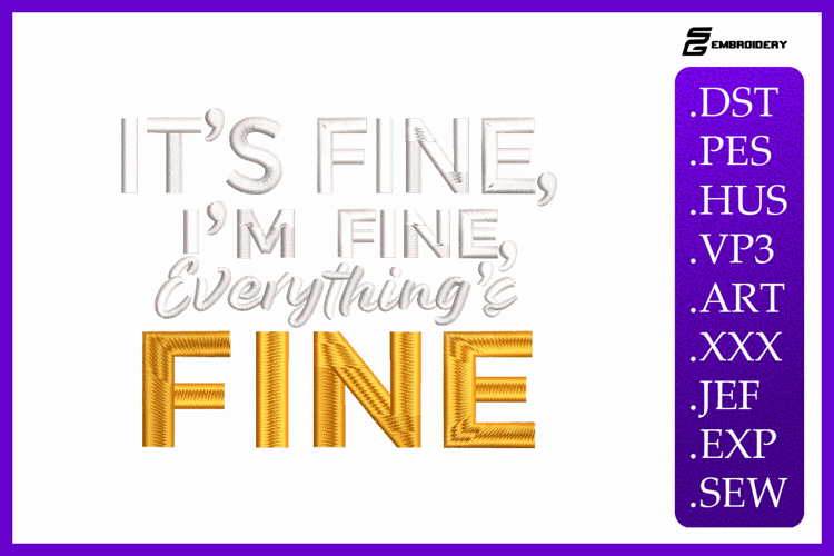 It’s Fine I’m Fine Everything’s Fine Quote Embroidery Design