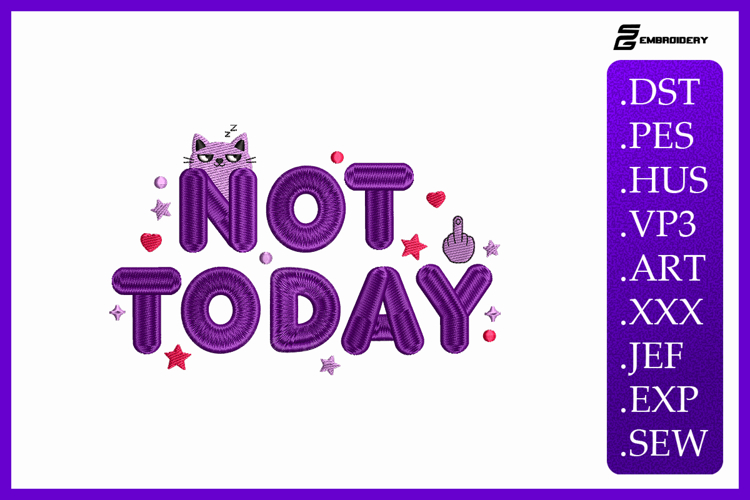 Not Today Cat Animal Quote Embroidery Design
