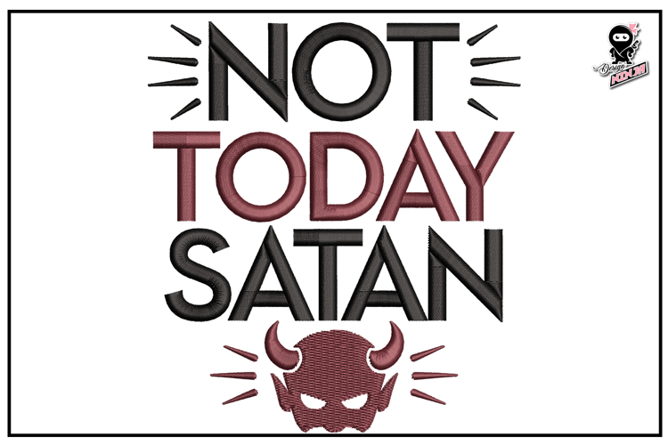 Not Today Satan| Christian Embroidery Design