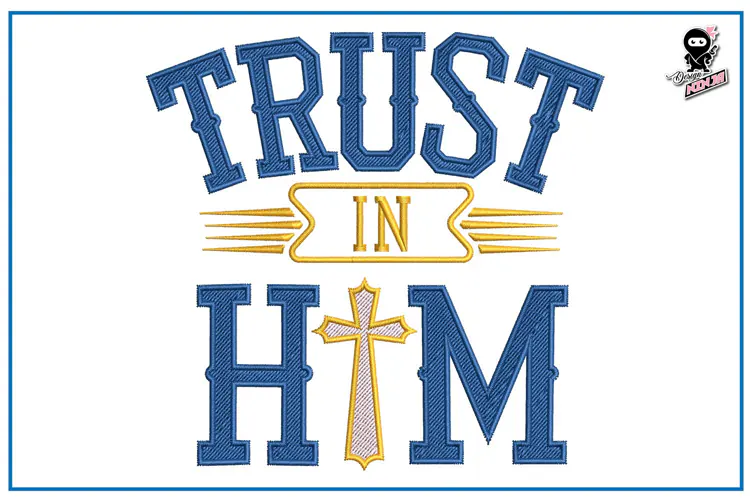 Trust in Him| Christian Embroidery Design