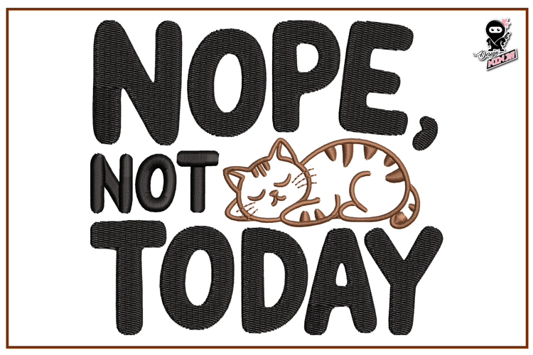 Nope, Not Today | Sleeping Cat Embroidery Design
