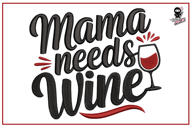 Mama Needs Wine| Funny QuoteEmbroidery Design