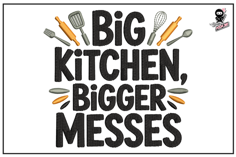 Big Kitchen Bigger Messes| Funny Embroidery Design