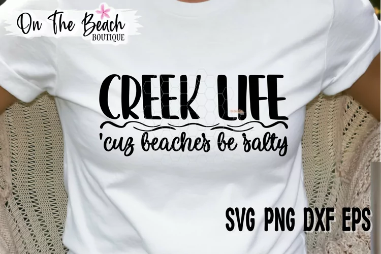 Creek Life Cuz Beaches Be Salty SVG PNG EPS DXF