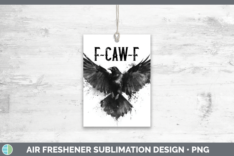 F-Caw-F Crow Air Freshener Sublimation Design