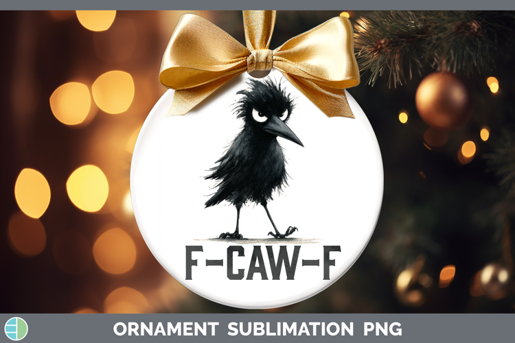 F-Caw-F Crow Ornament Sublimation Design