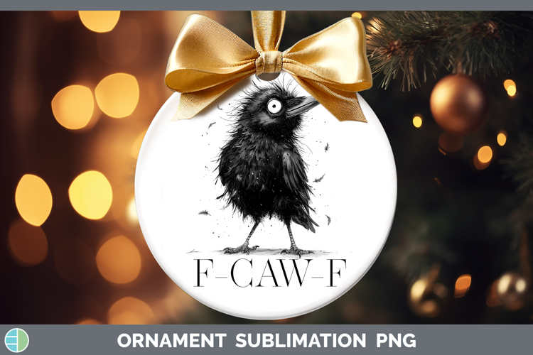 F-Caw-F Crow Ornament Sublimation Design