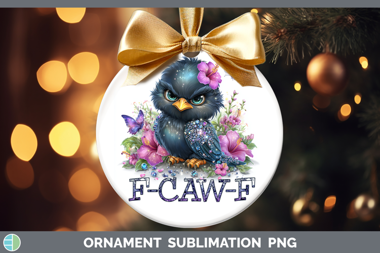 F-Caw-F Crow Ornament Sublimation Design
