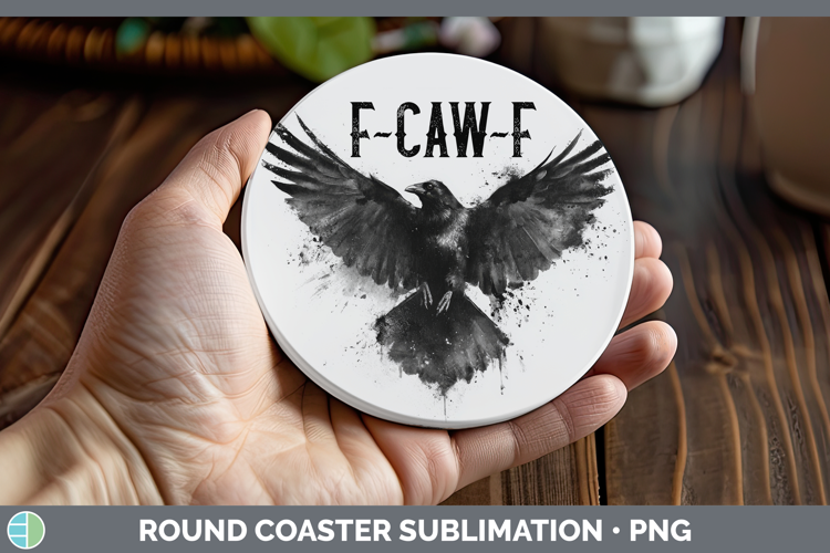 F-Caw-F Crow Round Coaster Sublimation Design