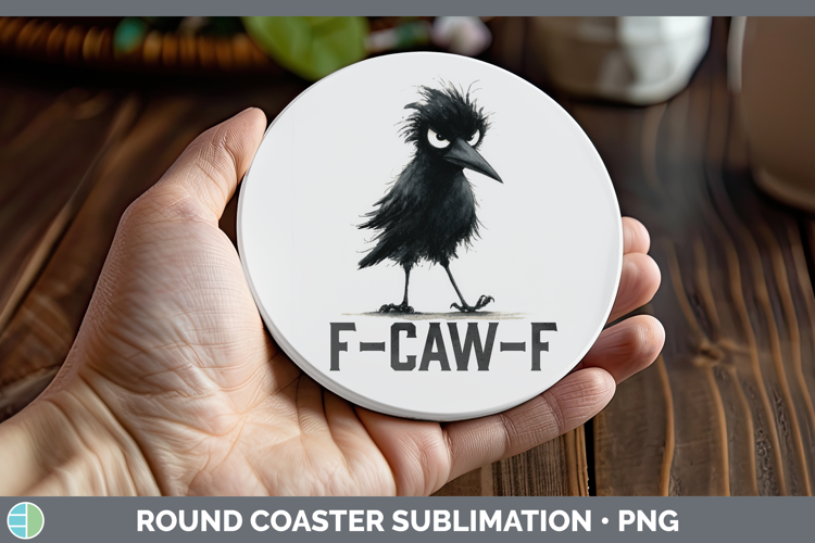 F-Caw-F Crow Round Coaster Sublimation Design