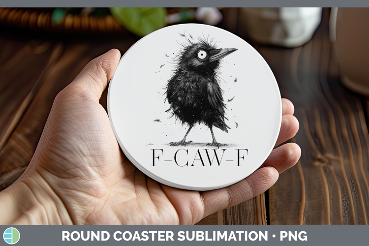 F-Caw-F Crow Round Coaster Sublimation Design