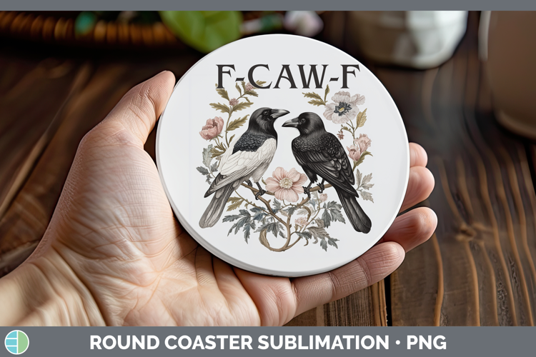 F-Caw-F Crow Round Coaster Sublimation Design