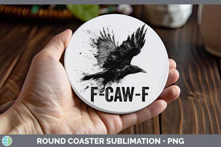 F-Caw-F Crow Round Coaster Sublimation Design
