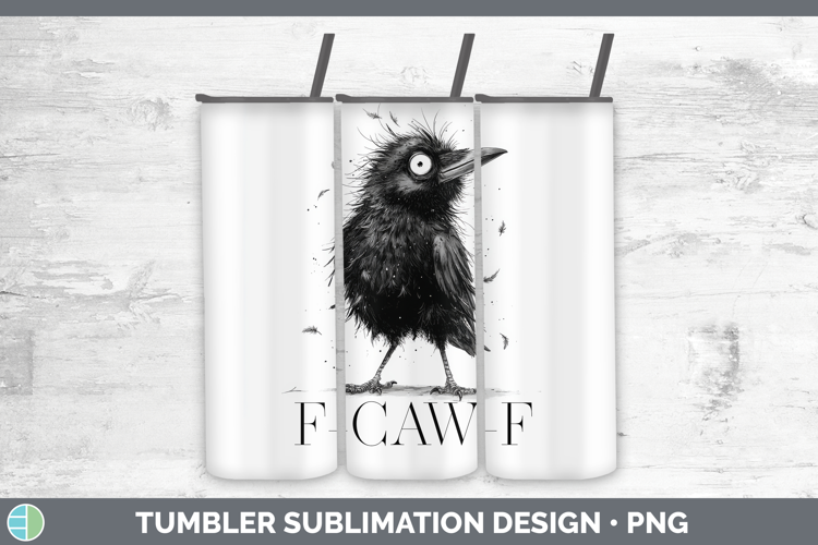 F-Caw-F Crow Tumbler Sublimation Design