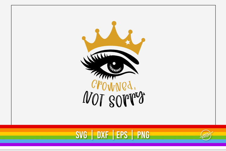 Drag Queen SVG, Crowned, not sorry