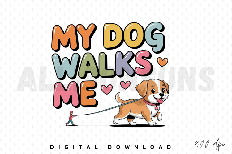 dog, pet, walk, leash, cartoon, illustration, cute, animal, vector, design, sublimation, apparel, funny, typography, quote, my dog walks me, hearts, playful, children, home decor, pet lover, puppy, dog owner, cheerful, dog walking