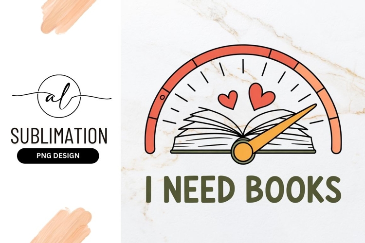 I Need Books Gauge Sublimation Png