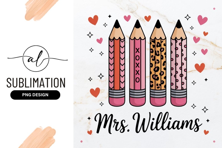 Mrs Williams Pencils Sublimation Png For Teacher
