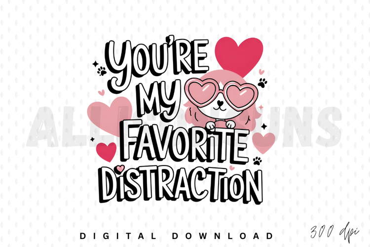 You Are My Favorite Distraction Cute Dog Valentines Day