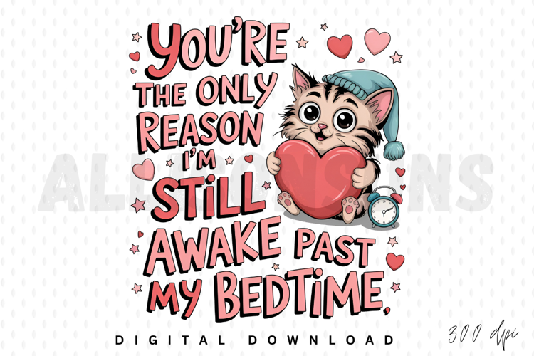 Cute Cat Valentine Design You Are The Only Reason Im Awake