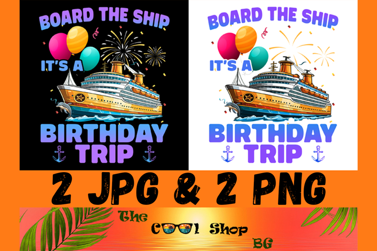 Board The Ship Its A Birthday Trip Png, Birthday Trip Png