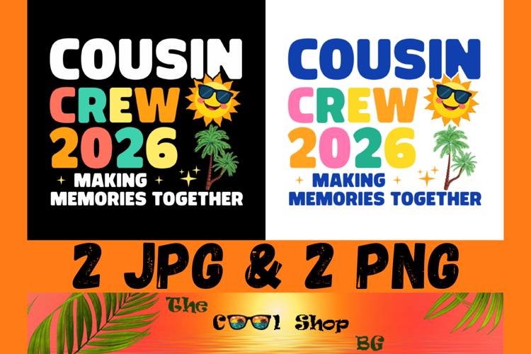 Cousin Crew 2026 Png, Making Memories Together, Cut Files