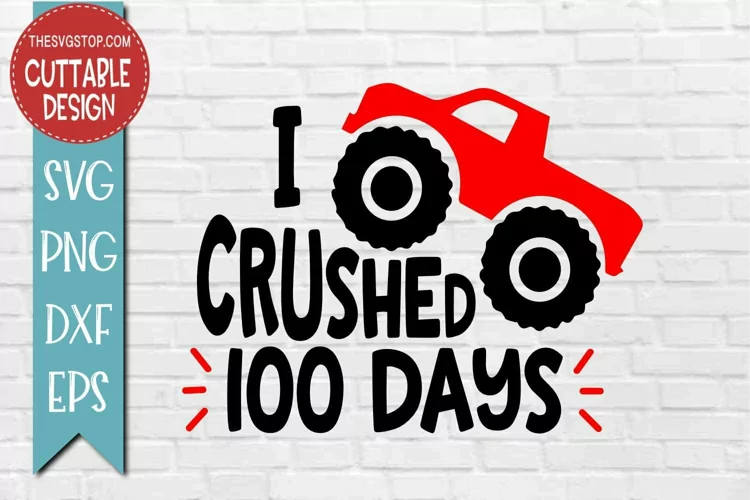 I Crushed 100 Days Of School | Kids Truck T-Shirt SVG