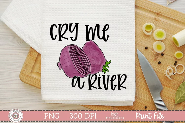 Cry Me A River | Funny Food Pun Sublimation Design