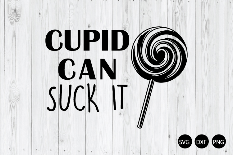 Cupid Can Suck It SVG, Funny Valentines Day SVG, Sarcastic