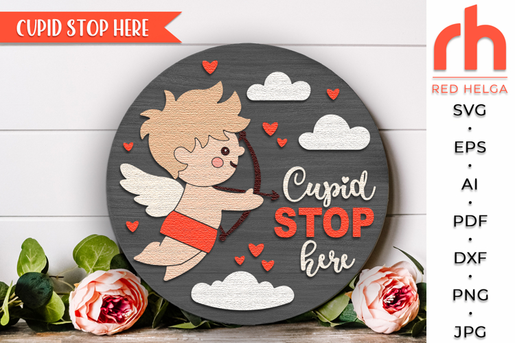 Cupid Stop Here SVG, Valentine’s Day Door Sign Cut File