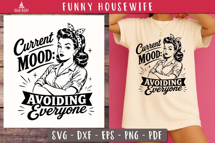 Current Mood Avoiding Everyone Funny Housewife SVG PNG