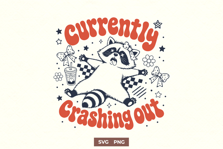 Currently Crashing Out SVG, Funny Raccoon PNG Retro Design
