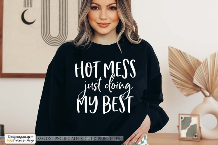 Hot Mess Just Doing My Best SVG | Funny Sarcasm Design example image 1